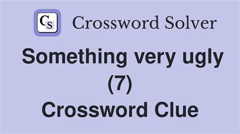 very ugly crossword clue|More.